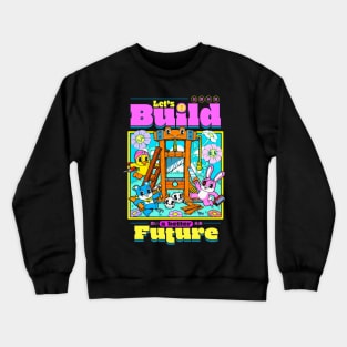 Let's Build a Better Future Crewneck Sweatshirt